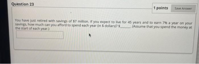  Question 23 1 points Save Answer You have just retired with