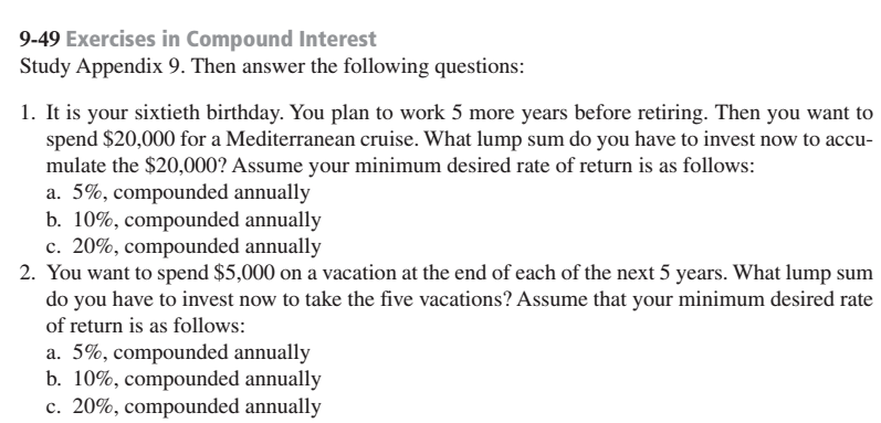 9-49 Exercises in Compound Interest Study Appendix 9. Then answer the