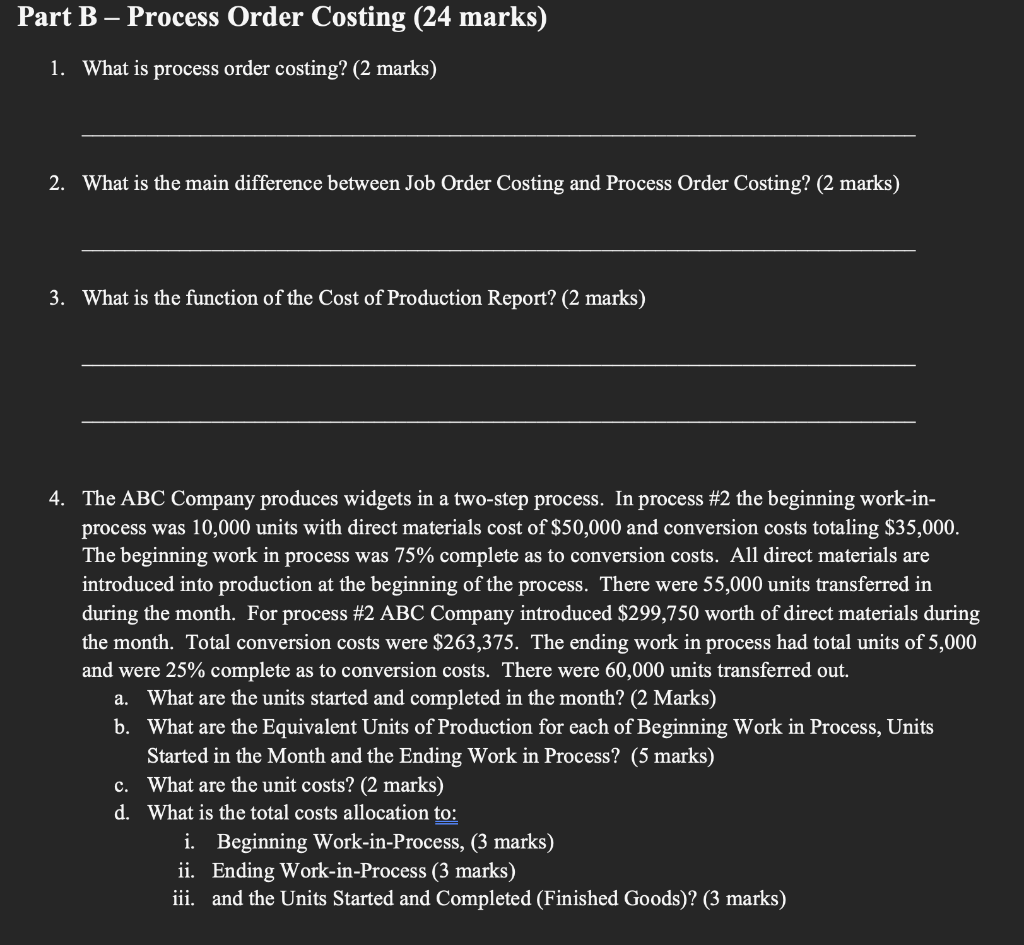 Part B Process Order Costing (24 marks) 1. What is process