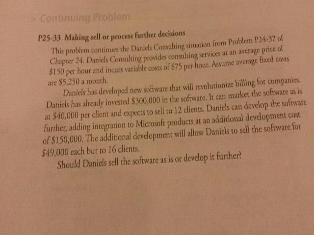  COSES Continuing Problem P25-33 Making sell or process further decisions This