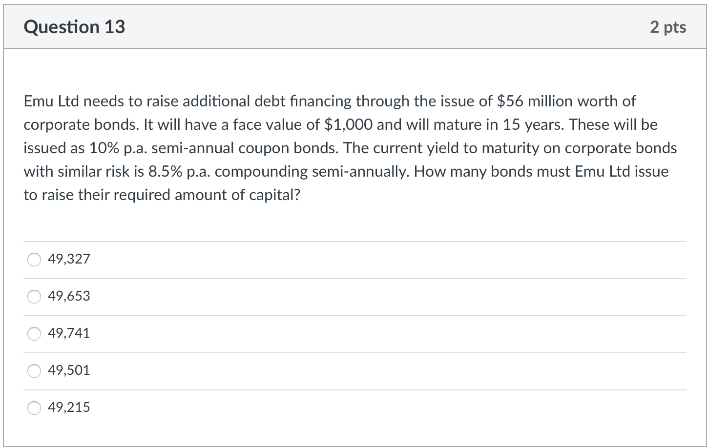 Question 13 2 pts Emu Ltd needs to raise additional debt