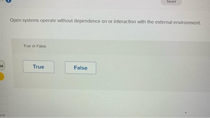  Saved Open systems operate without dependence on or interaction with the