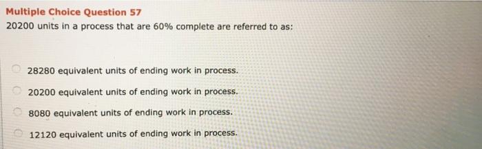  Multiple Choice Question 57 20200 units in a process that are