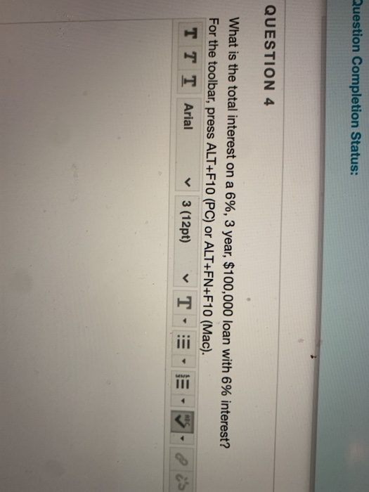 Question Completion Status: QUESTION 4 What is the total interest on