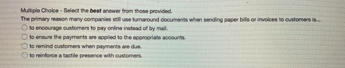  Multiple Choice - Select the best answer from those provided. The