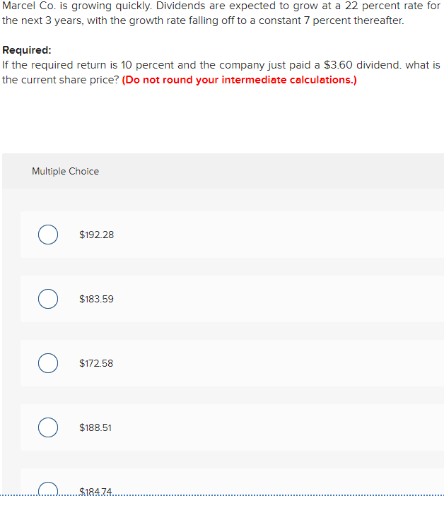 Marcel Co. is growing quickly. Dividends are expected to grow at