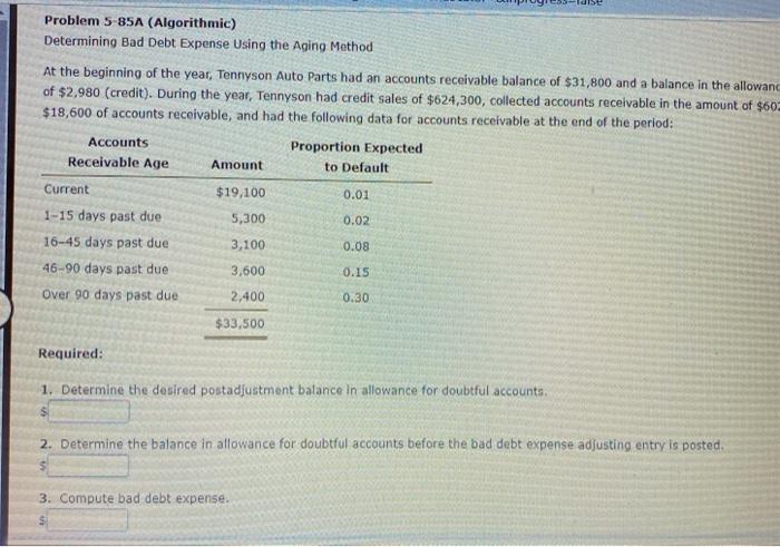  Problem 5-85A (Algorithmic) Determining Bad Debt Expense Using the Aging Method