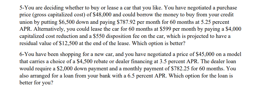  5-You are deciding whether to buy or lease a car that