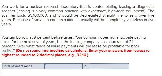 You work for a nuclear research laboratory that is contemplating leasing