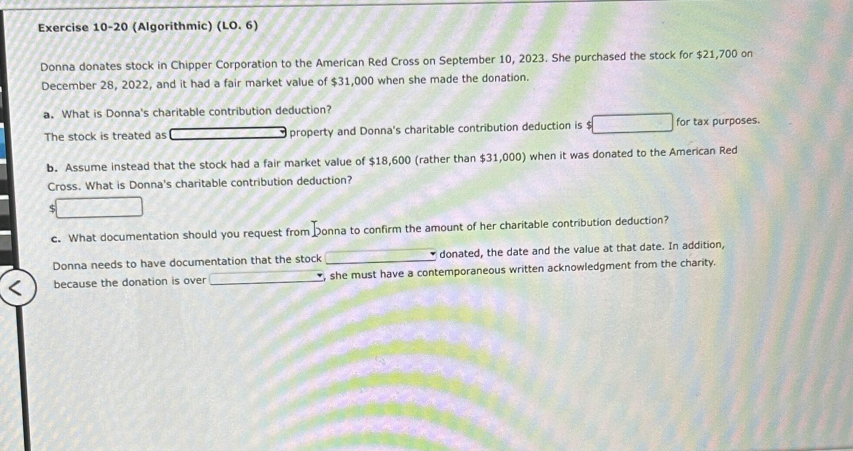  Exercise 10-20(Algorithmic)(LO,6) Donna donates stock in Chipper Corporation to the American