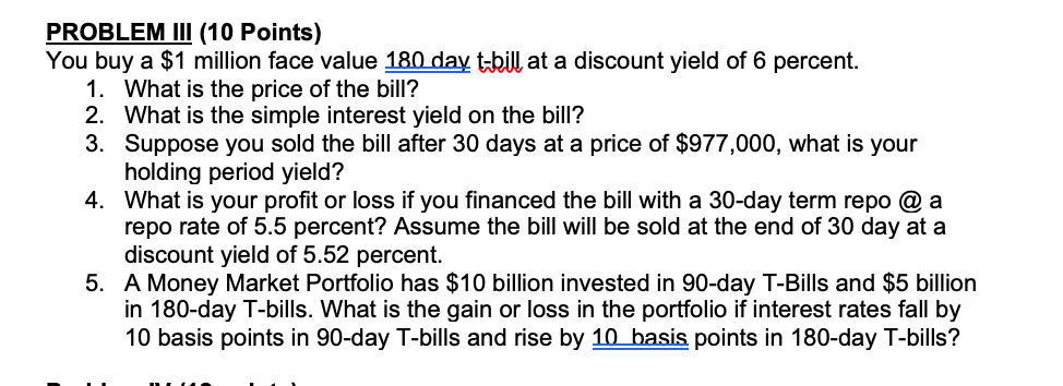  show all work PROBLEM III (10 Points) You buy a $1