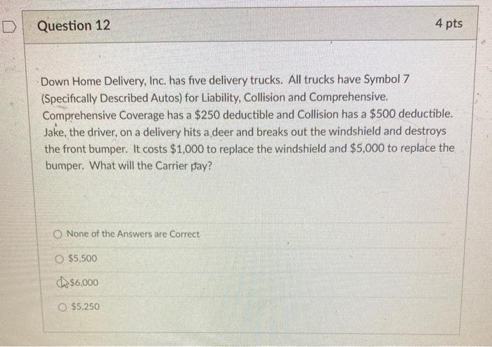  Question 12 4 pts Down Home Delivery, Inc. has five delivery