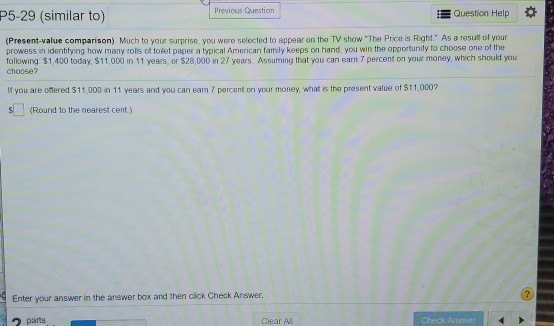  Previous Question P5-29 (similar to) Question Help (Present-value comparison) Much to