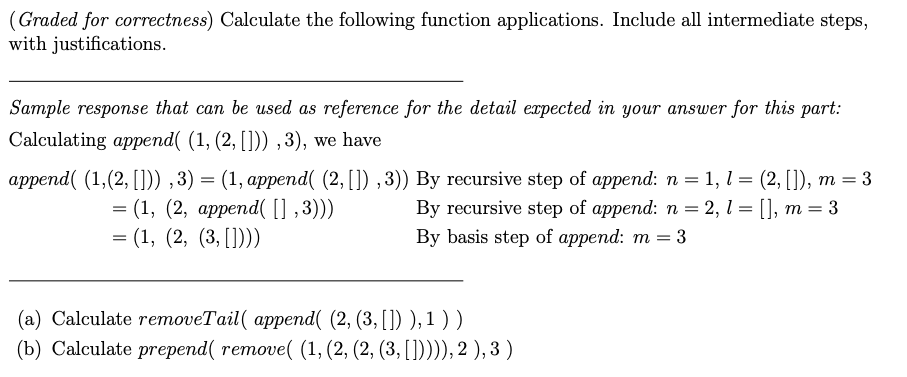 ------------ Definitions -------------- (Graded for correctness) Calculate the following function applications.