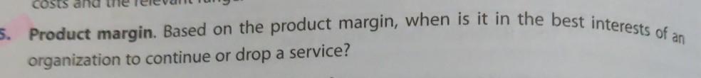  COSTS and 5. Product margin. Based on the product margin, when
