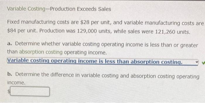 Variable Costing - Production Exceeds Sales Variable Costing-Production Exceeds Sales Fixed manufacturing