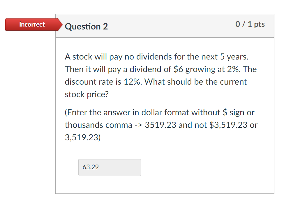 Incorrect Question 2 0 / 1 pts A stock will pay