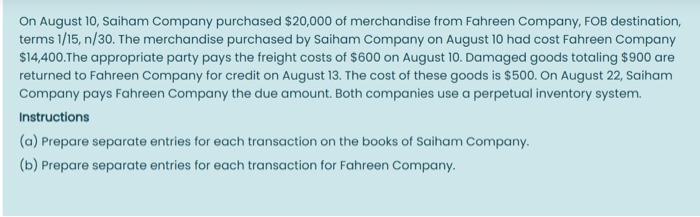 please solve a & b..thank you On August 10, Saiham Company purchased