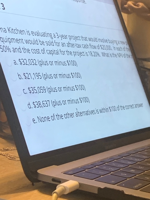 KIMA KITCHEN is evaluating a 3 year project that would involve buying