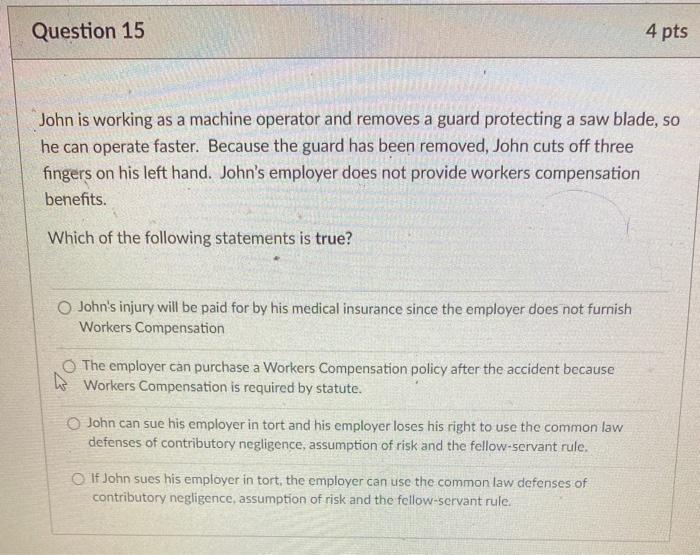  Question 15 4 pts John is working as a machine operator