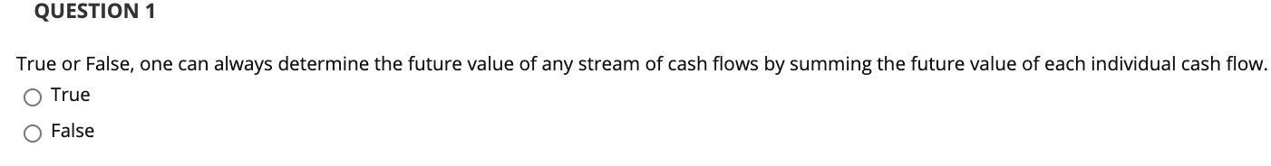 QUESTION 1 True or False, one can always determine the future