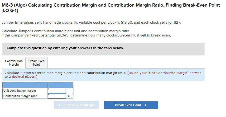  M6-3 (Algo) Calculating Contribution Margin and Contribution Margin Ratio, Finding Break-Even