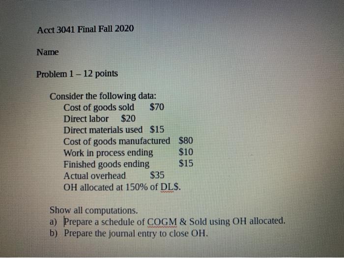 please answer it in an hour Acct 3041 Final Fall 2020 Name