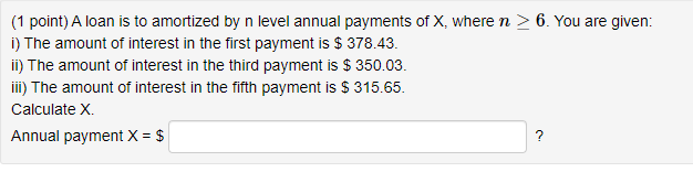 (1 point) A loan is to amortized by n level annual