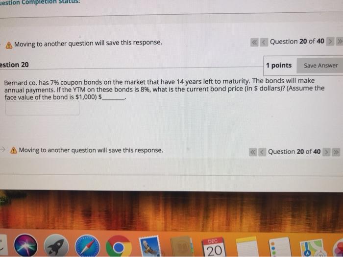  estion completion A Moving to another question will save this response.