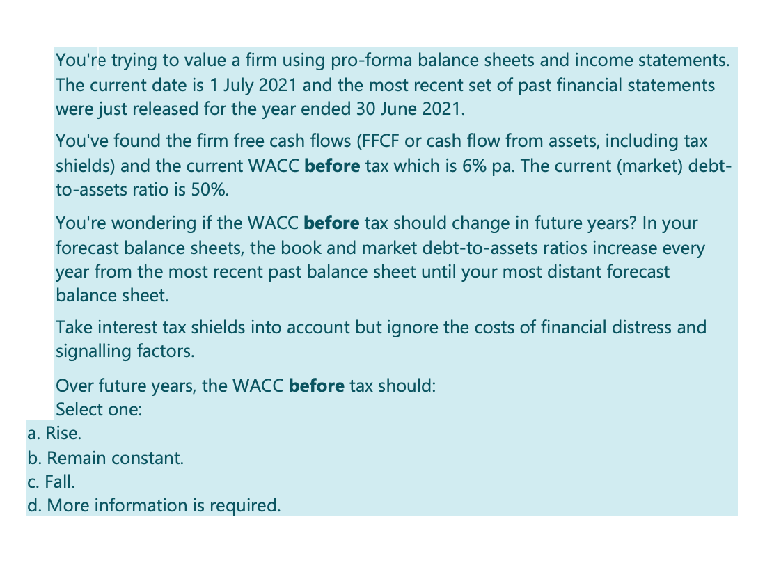  You're trying to value a firm using pro-forma balance sheets and