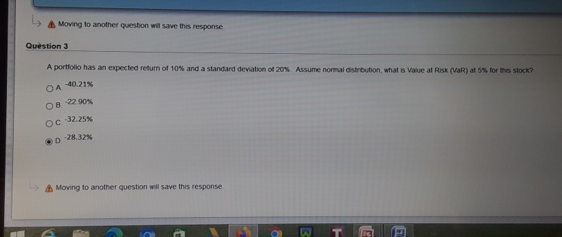> Moving to another question will save this response Question 3