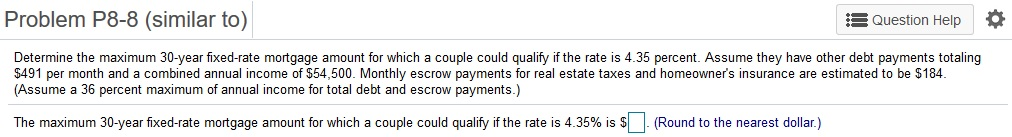  Problem P8-8 (similar to) Question Help Determine the maximum 30-year fixed-rate