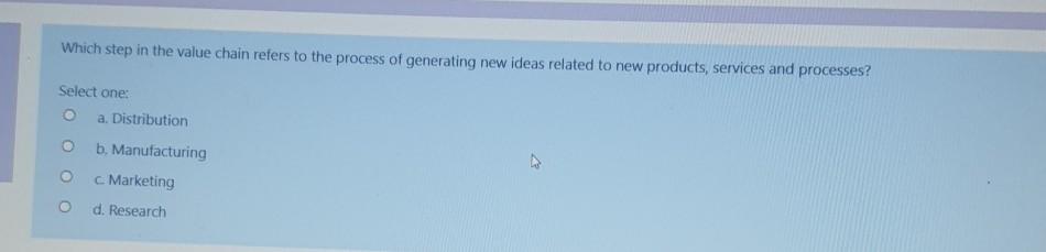  Which step in the value chain refers to the process of