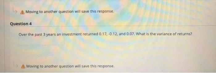  A Moving to another question will save this response. Question 4
