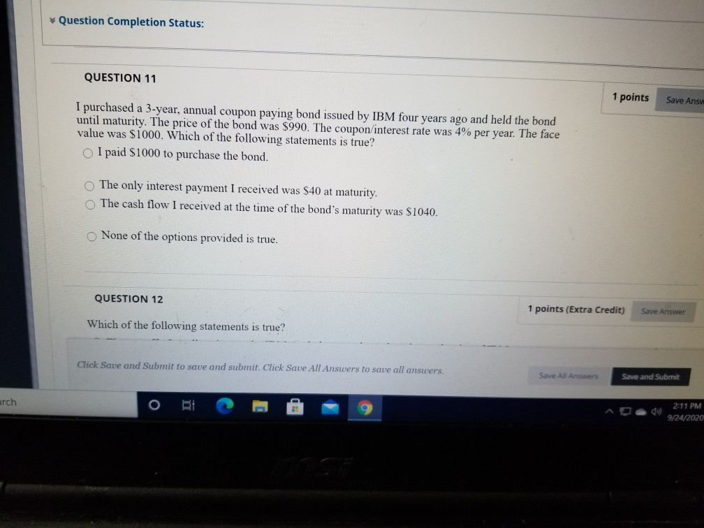 Question Completion Status: QUESTION 11 1 points Save Answ I purchased