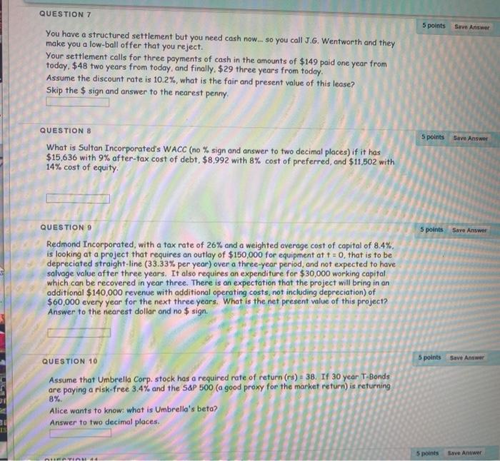  QUESTION 7 5 points Save Answer You have a structured settlement