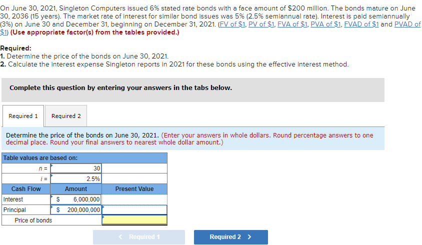 On June 30, 2021, Singleton Computers issued 6% stated rate bonds