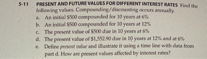  5-11 PRESENT AND FUTURE VALUES FOR DIFFERENT INTEREST RATES Find the