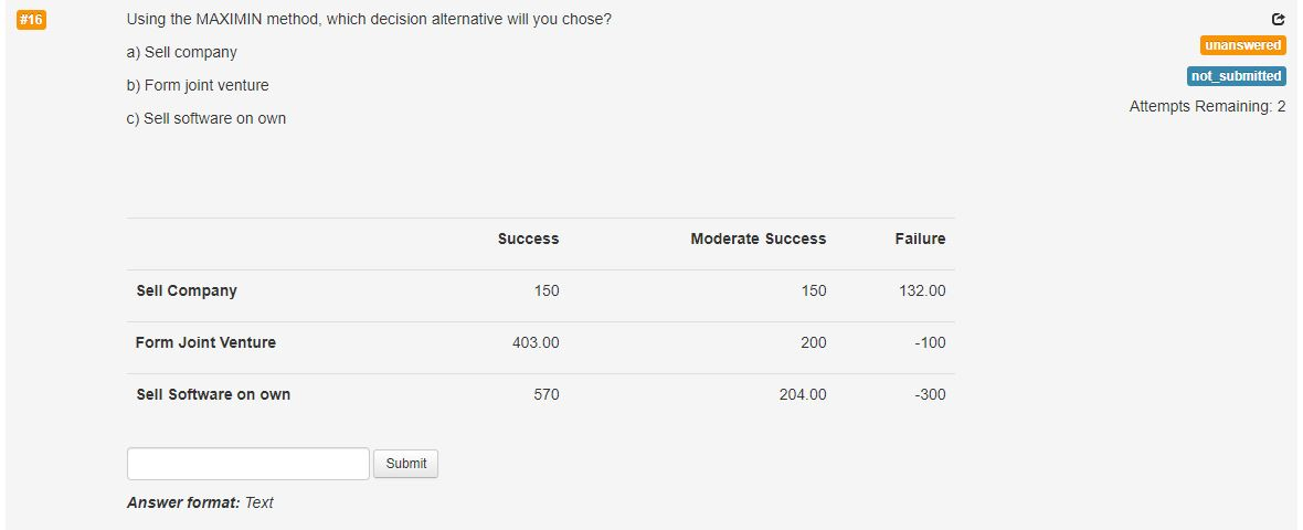  #16 Using the MAXIMIN method, which decision alternative will you chose?