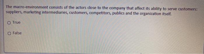 and managing customer relationships - expressed by effective strategy. O True O