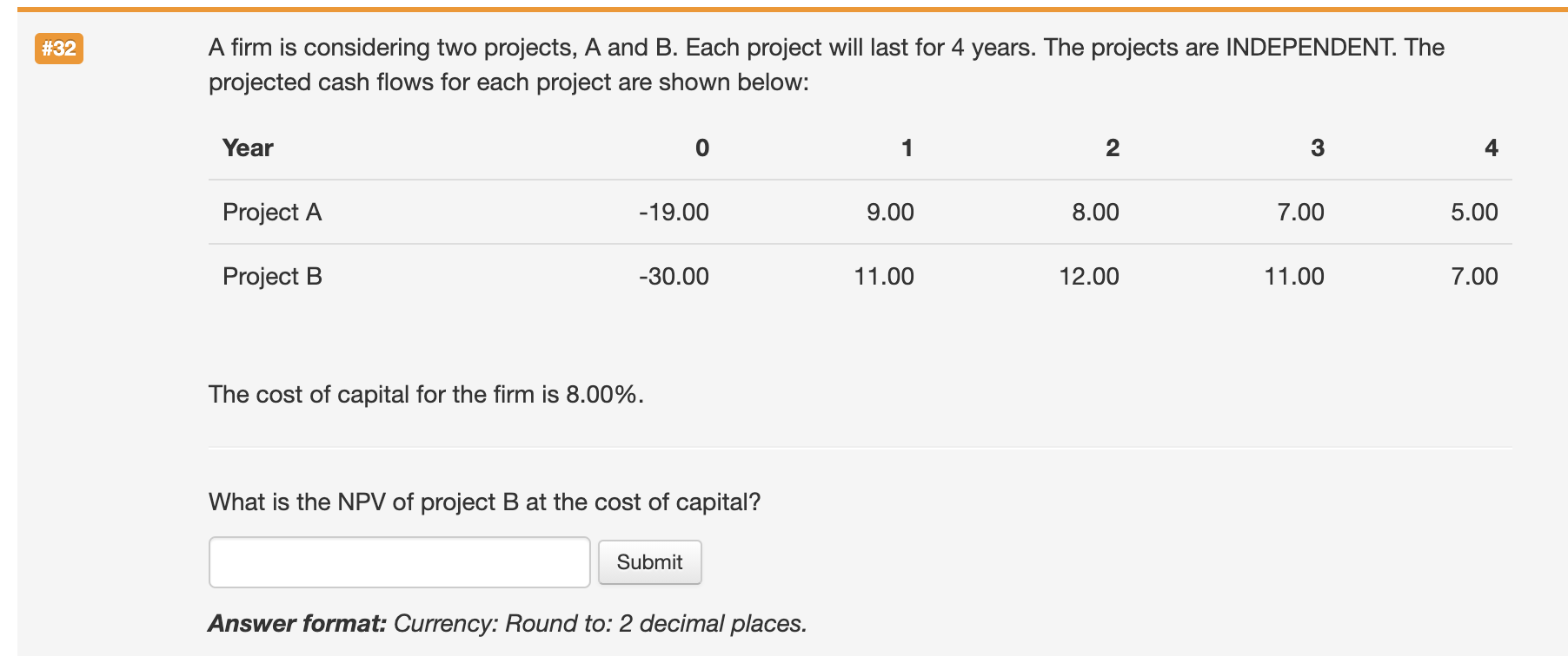 #32 A firm is considering two projects, A and B. Each