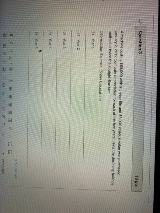  D Question 3 10 pts A machine costing $85,000 with a