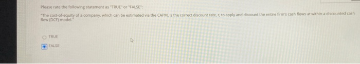  Please rate the following statement as "TRUE" OR "FALSE" "The cost-of-equity