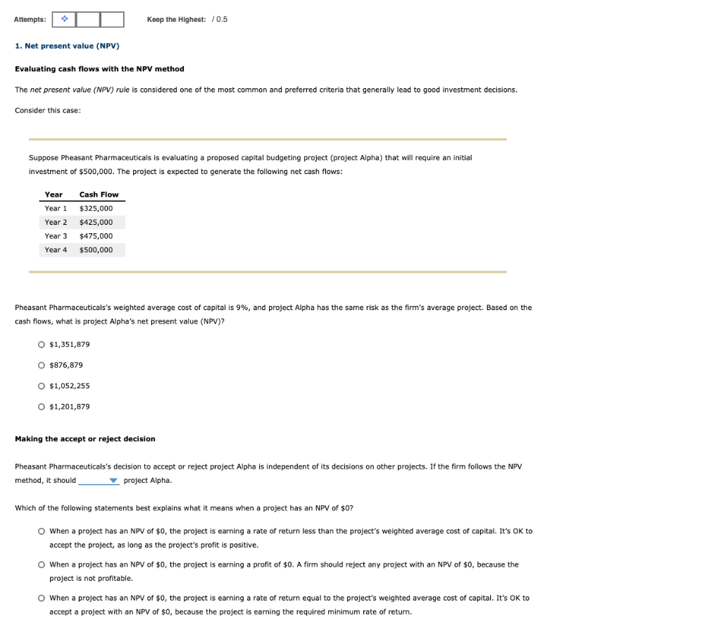 1. Net present value (NPV) Attempts Keep the Highest: /0.5 1. Net