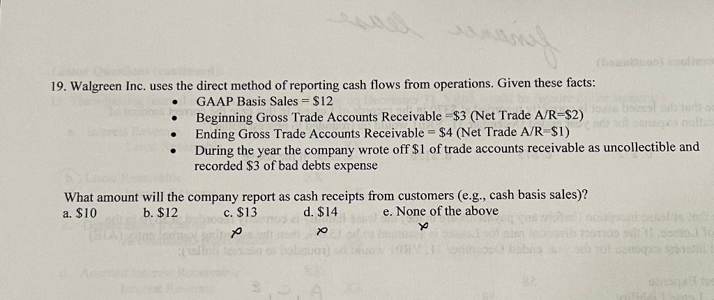 . 19. Walgreen Inc. uses the direct method of reporting cash