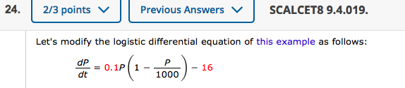 2/3 points v Previous Answers SCALCET8 9.4.019. Let's modify the logistic
