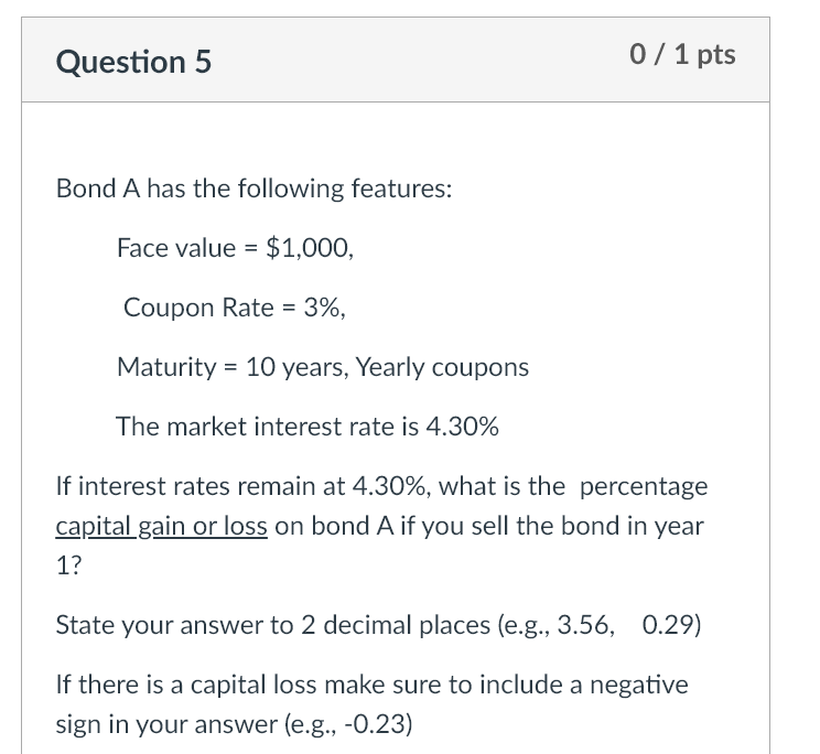  Question 5 0 / 1 pts Bond A has the following