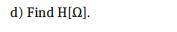 h[n] and the values of all filter coefficients. c) Find H[z] d)