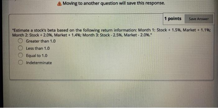  A Moving to another question will save this response. 1 points