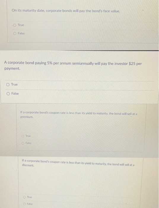 True or False On its maturity date, corporate bonds will pay the